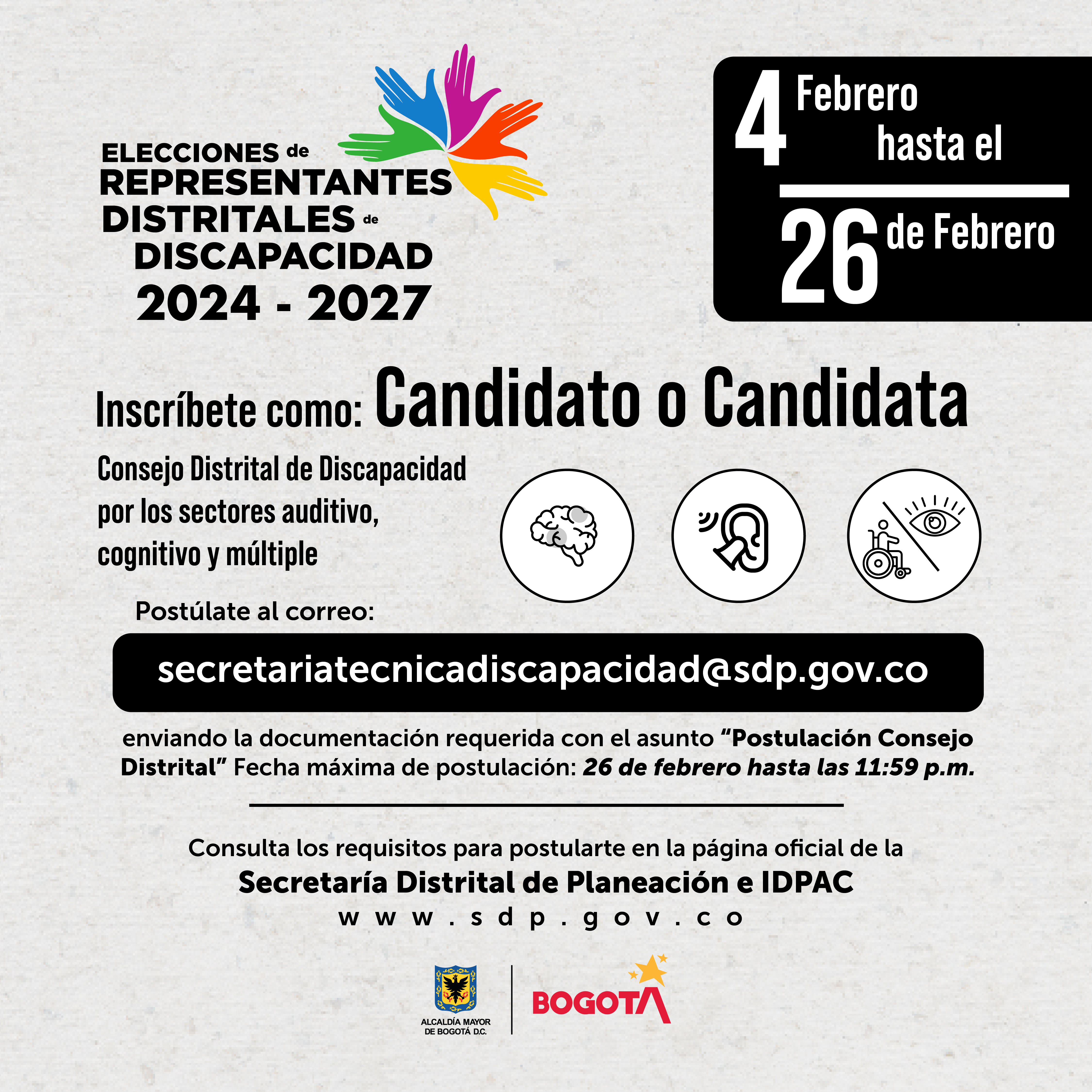 Imagen: Pieza informativa sobre las fechas inicial y final de postulación para el proceso de elección para el Consejo Distrital de Discapacidad para los sectores auditivo, cognitivo y múltiple que van desde el 4 de febrero hasta el 26 de febrero hasta las 11:59 pm del 2025.  Los requisitos podrán encontrarlos en la página oficial de la Secretaría de Planeación e IDPAC. www.sdp.gov.co