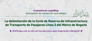 Proyecto de resolución delimitación de la Zona de Reserva de Infraestructura de Transporte de Pasajeros Línea 2 del Metro de Bogotá.