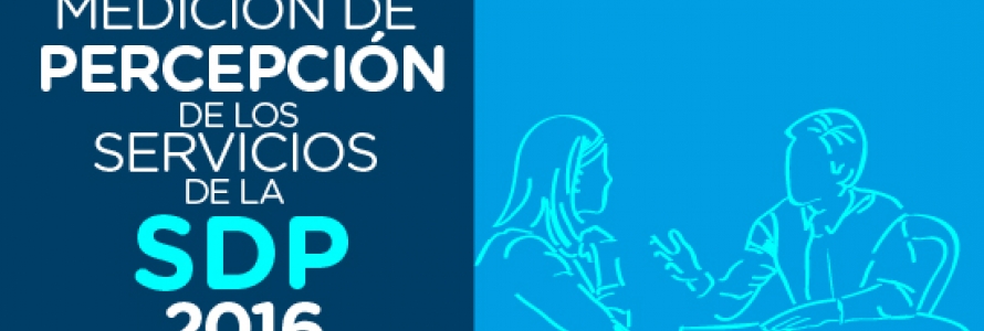 Medición de percepción de los servicios de la SDP 2016