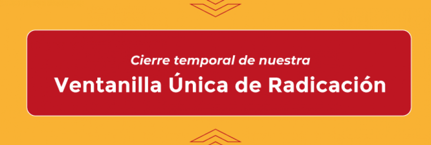 Cierre temporal ventanilla única de radicación