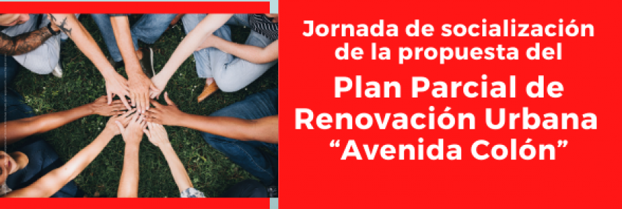 Invitación socialización propuesta Plan Parcial de Renovación Urbana "Avenida Colón"