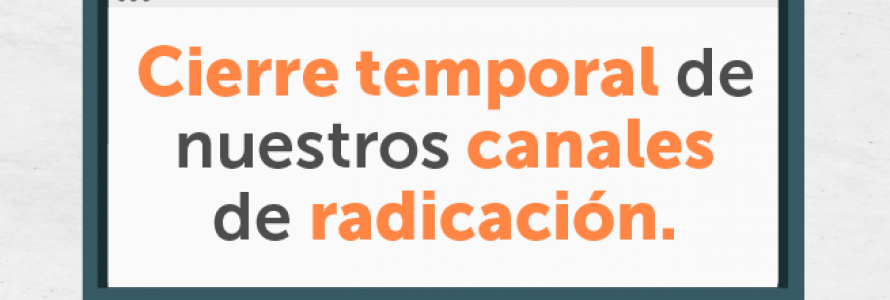 Cierre temporal de nuestros canales de atención